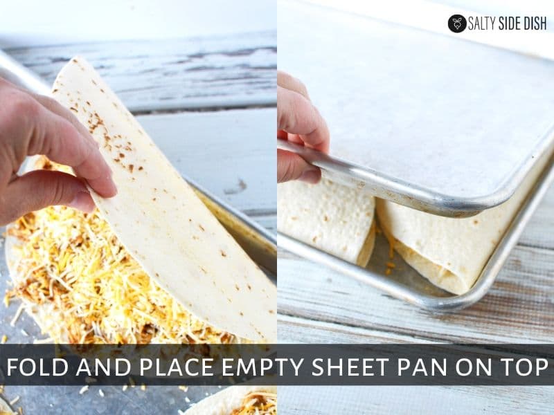 Fold tortillas with cheese and chicken inside and then add sheet pan on top to be put in oven