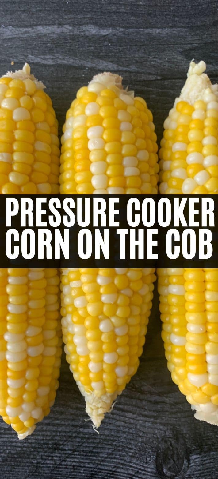 3 ears of corn with text overlay "Pressure Cooker Corn on the Cob".